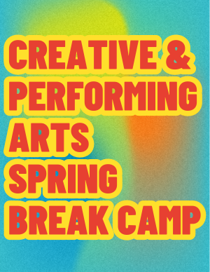 Creative and Performing Arts Spring Break Camp